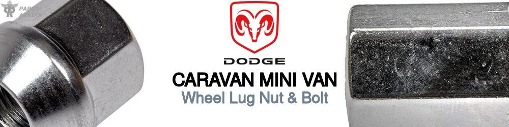 Discover Dodge Caravan mini van Wheel Lug Nut & Bolt For Your Vehicle
