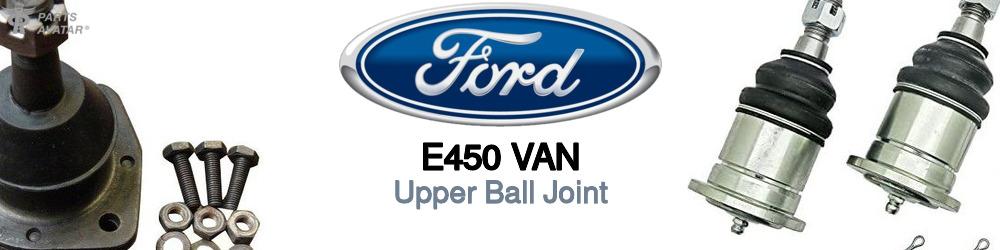 Discover Ford E450 van Upper Ball Joints For Your Vehicle