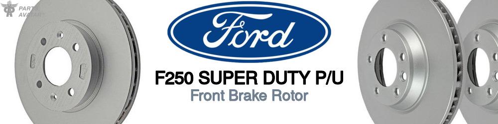Discover Ford F250 super duty p/u Front Brake Rotors For Your Vehicle