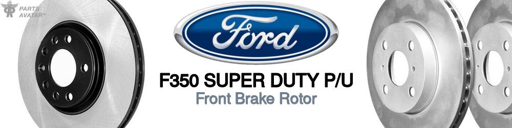 Discover Ford F350 super duty p/u Front Brake Rotors For Your Vehicle