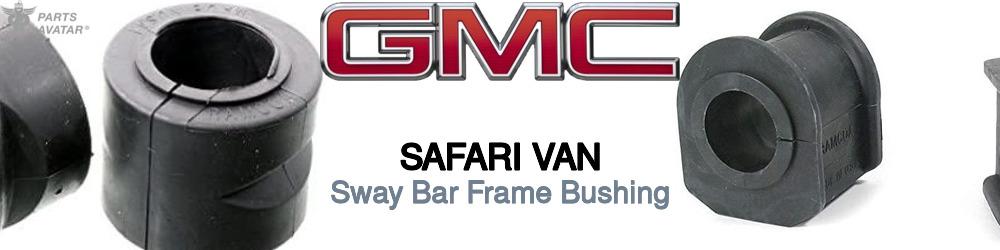Discover Gmc Safari van Sway Bar Frame Bushings For Your Vehicle