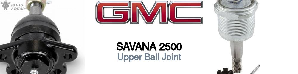 Discover Gmc Savana 2500 Upper Ball Joint For Your Vehicle