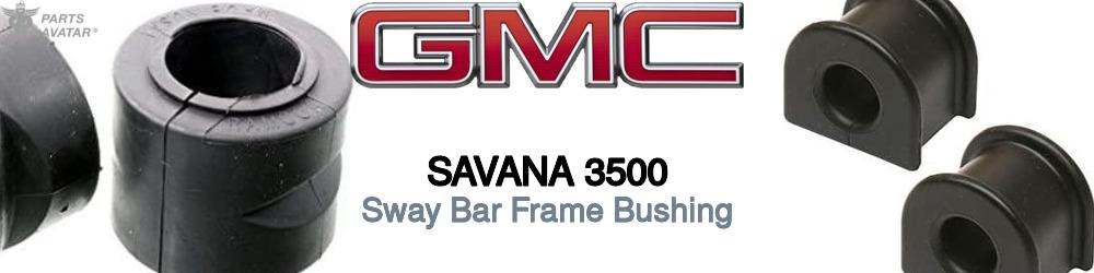 Discover Gmc Savana 3500 Sway Bar Frame Bushings For Your Vehicle