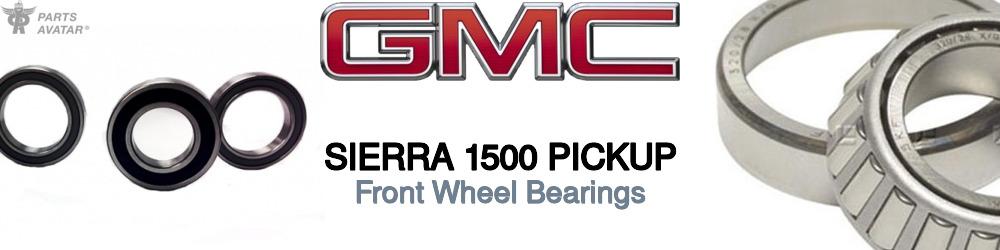 Discover Gmc Sierra 1500 pickup Front Wheel Bearings For Your Vehicle