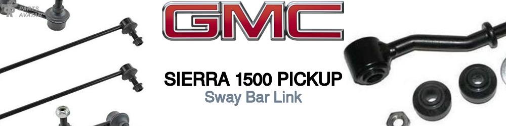 Discover Gmc Sierra 1500 pickup Sway Bar Links For Your Vehicle