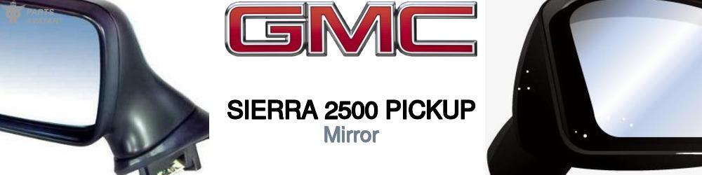 Discover Gmc Sierra 2500 pickup Mirror For Your Vehicle