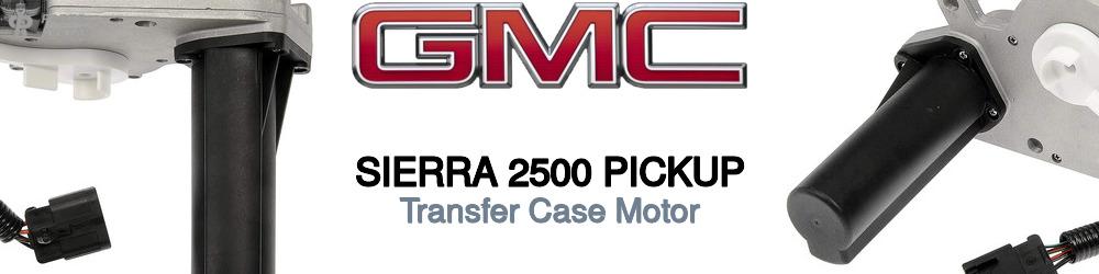 Discover Gmc Sierra 2500 pickup Transfer Case Motors For Your Vehicle