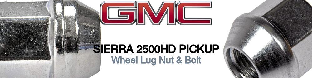 Discover Gmc Sierra 2500hd pickup Wheel Lug Nut & Bolt For Your Vehicle
