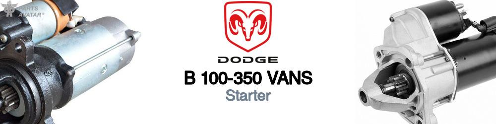 Discover Dodge B 100-350 vans Starters For Your Vehicle