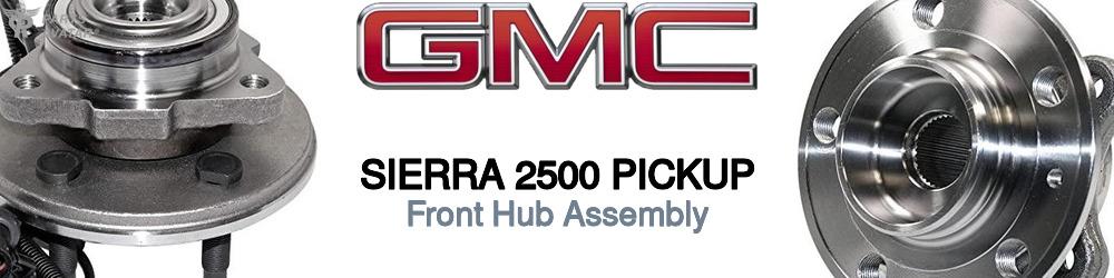 Discover Gmc Sierra 2500 pickup Front Hub Assemblies For Your Vehicle