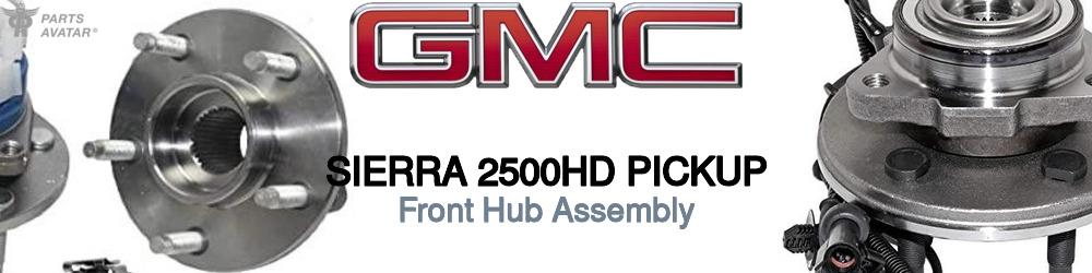 Discover Gmc Sierra 2500hd pickup Front Hub Assemblies For Your Vehicle