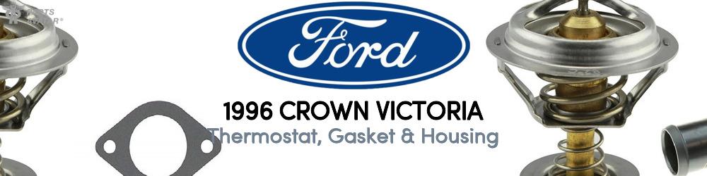 Discover 1996 Ford Crown Victoria Thermostat, Gasket & Housing For Your Vehicle