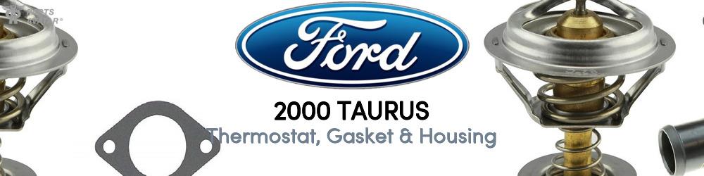 Discover 2000 Ford Taurus Thermostat, Gasket & Housing For Your Vehicle