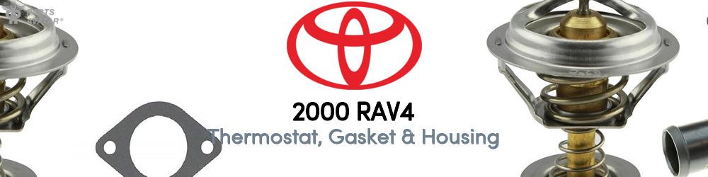 Discover 2000 Toyota RAV4 Thermostat, Gasket & Housing For Your Vehicle