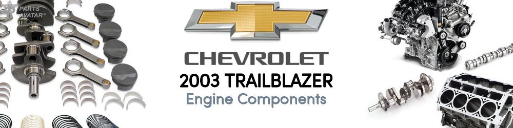 2003 Chevrolet Trailblazer Engine Components - PartsAvatar