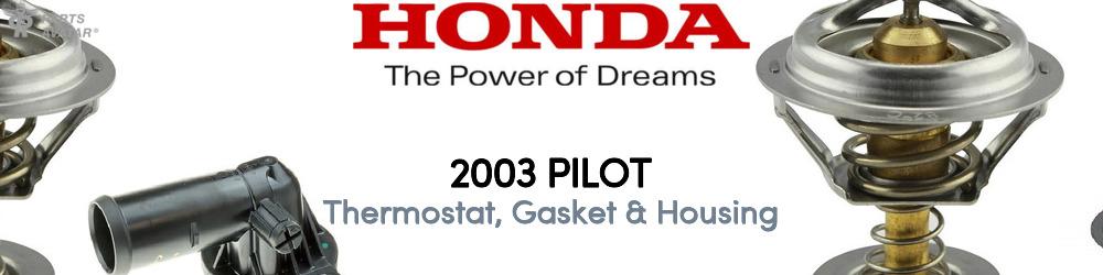 Discover 2003 Honda Pilot Thermostat, Gasket & Housing For Your Vehicle