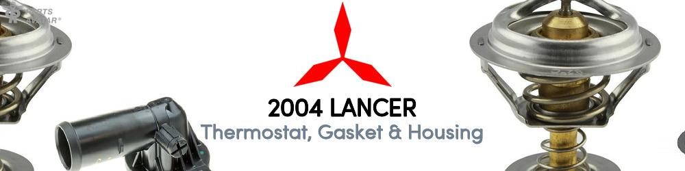 Discover 2004 Mitsubishi Lancer Thermostat, Gasket & Housing For Your Vehicle