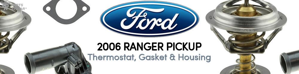 Discover 2006 Ford Ranger Thermostat, Gasket & Housing For Your Vehicle