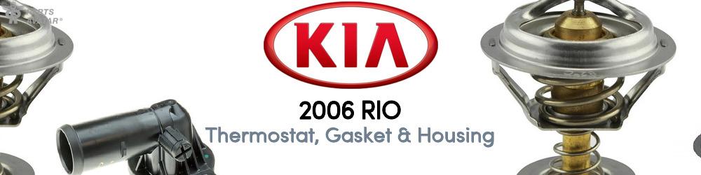 Discover 2006 Kia Rio Thermostat, Gasket & Housing For Your Vehicle