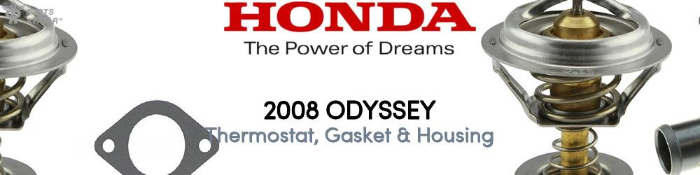 Discover 2008 Honda Odyssey Thermostat, Gasket & Housing For Your Vehicle