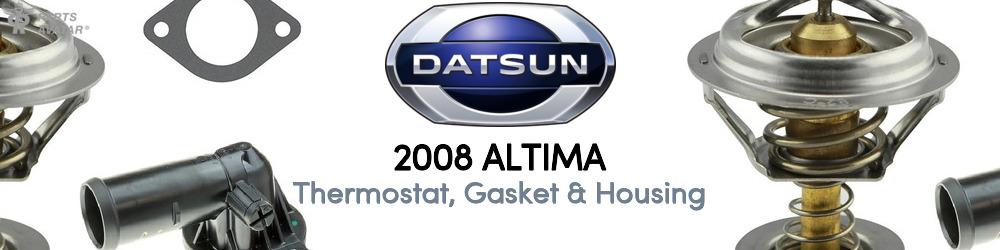 Discover 2008 Nissan Datsun Altima Thermostat, Gasket & Housing For Your Vehicle