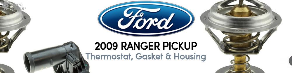 Discover 2009 Ford Ranger Thermostat, Gasket & Housing For Your Vehicle
