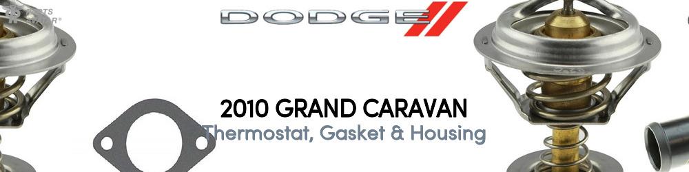 Discover 2010 Dodge Grand Caravan Thermostat, Gasket & Housing For Your Vehicle