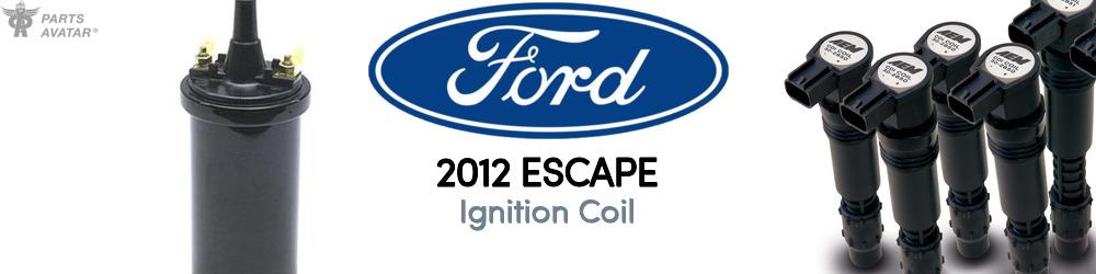 Discover 2012 Ford Escape Ignition Coil For Your Vehicle