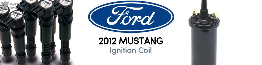 Discover 2012 Ford Mustang Ignition Coil For Your Vehicle