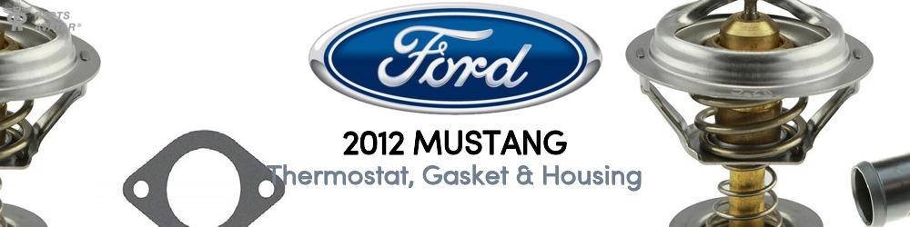 Discover 2012 Ford Mustang Thermostat, Gasket & Housing For Your Vehicle