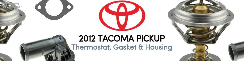 Discover 2012 Toyota Tacoma Thermostat, Gasket & Housing For Your Vehicle