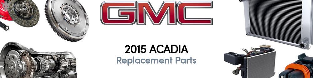 2015 Gmc Acadia Replacement Parts Partsavatar