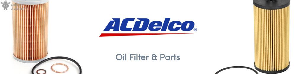 Discover ACDelco Professional Oil Filter & Parts For Your Vehicle