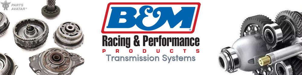 Discover B & M RACING & PERFORMANCE Transmissions For Your Vehicle