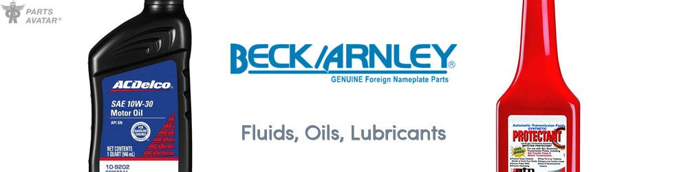 Discover Beck/Arnley Fluids, Oils, Lubricants For Your Vehicle