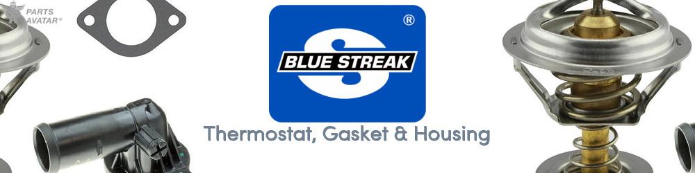 Discover Blue Streak (Hygrade Motor) Thermostat, Gasket & Housing For Your Vehicle