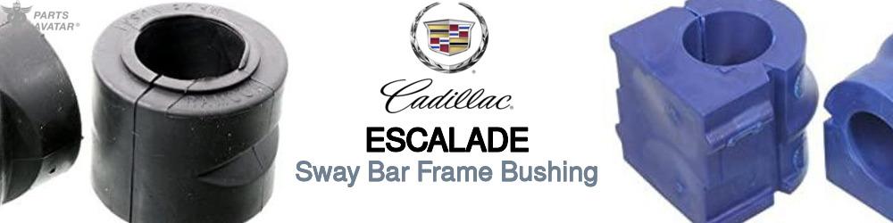Discover Cadillac Escalade Sway Bar Frame Bushings For Your Vehicle