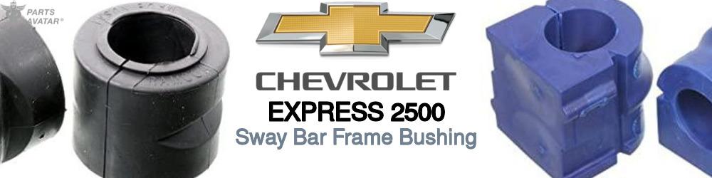 Discover Chevrolet Express 2500 Sway Bar Frame Bushings For Your Vehicle