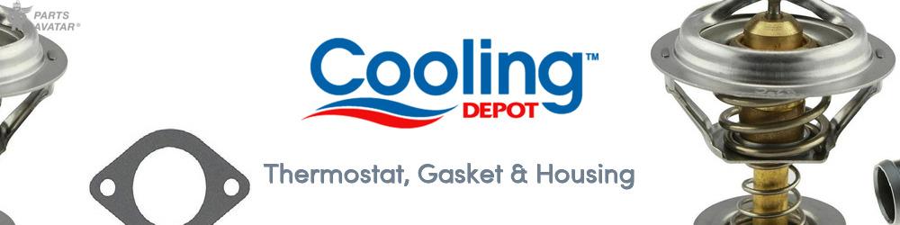Discover Cooling Depot Thermostat, Gasket & Housing For Your Vehicle