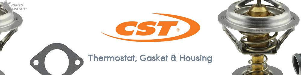 Discover CST Thermostat, Gasket & Housing For Your Vehicle