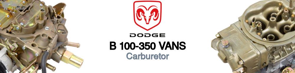 Discover Dodge B 100-350 vans Carburetors For Your Vehicle