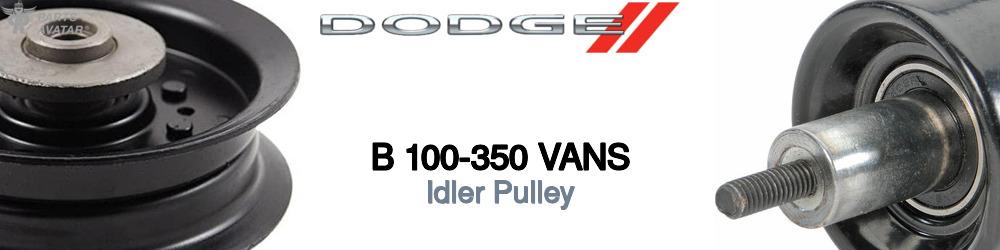 Discover Dodge B 100-350 vans Idler Pulleys For Your Vehicle