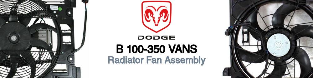 Discover Dodge B 100-350 vans Radiator Fans For Your Vehicle