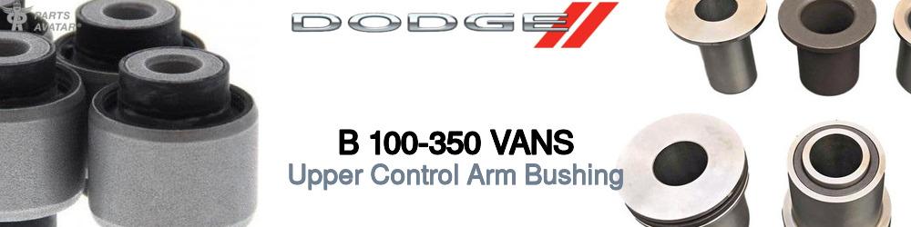 Discover Dodge B 100-350 vans Control Arm Bushings For Your Vehicle