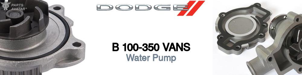 Discover Dodge B 100-350 vans Water Pumps For Your Vehicle