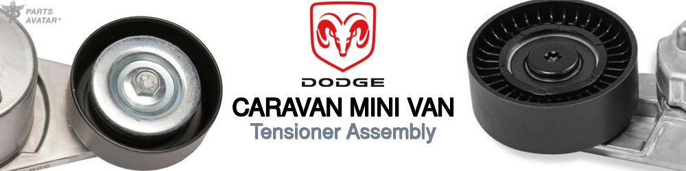 Discover Dodge Caravan mini van Tensioner Assembly For Your Vehicle