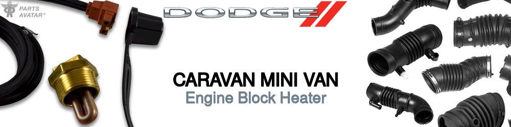 Discover Dodge Caravan mini van Engine Block Heaters For Your Vehicle