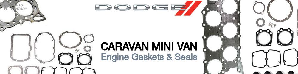 Discover Dodge Caravan mini van Engine Gaskets For Your Vehicle