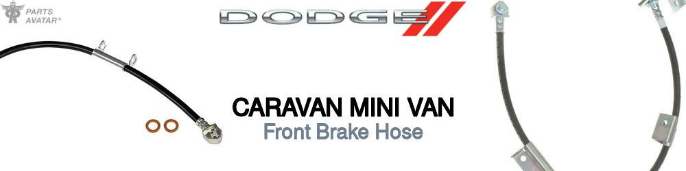 Discover Dodge Caravan mini van Front Brake Hoses For Your Vehicle