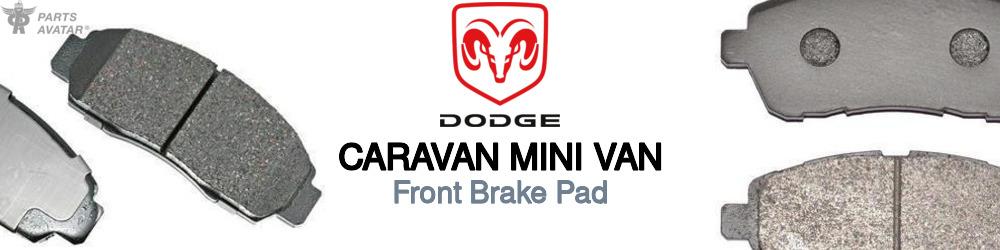 Discover Dodge Caravan Mini Van Front Brake Pad For Your Vehicle
